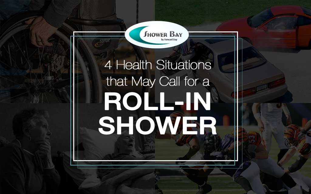 4 health situations that may call for a roll-in shower santa cruz ca