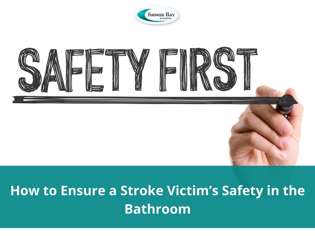 How To Ensure A Stroke Victim’s Safety In The Bathroom Shower Bay