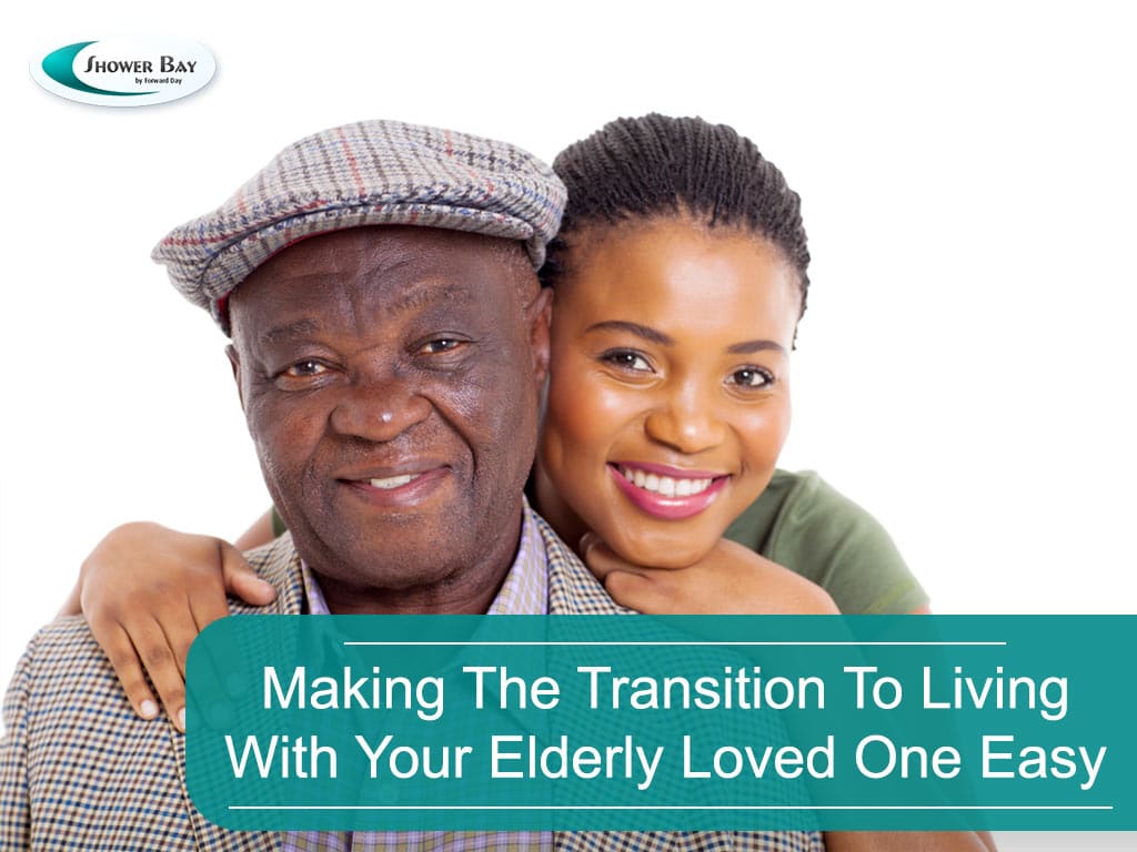 Making the transition to living with your elderly loved one easy - santa cruz ca