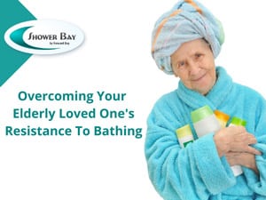 Overcoming your elderly loved one's resistance to bathing 300