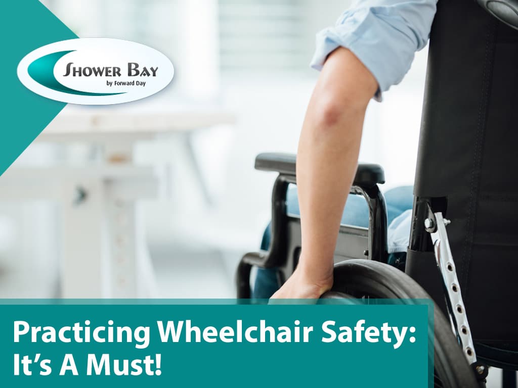 Practicing Wheelchair Safety It’s A Must! Shower Bay