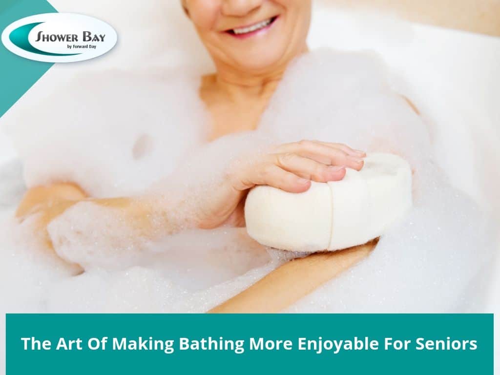 The art of making bathing more enjoyable for seniors