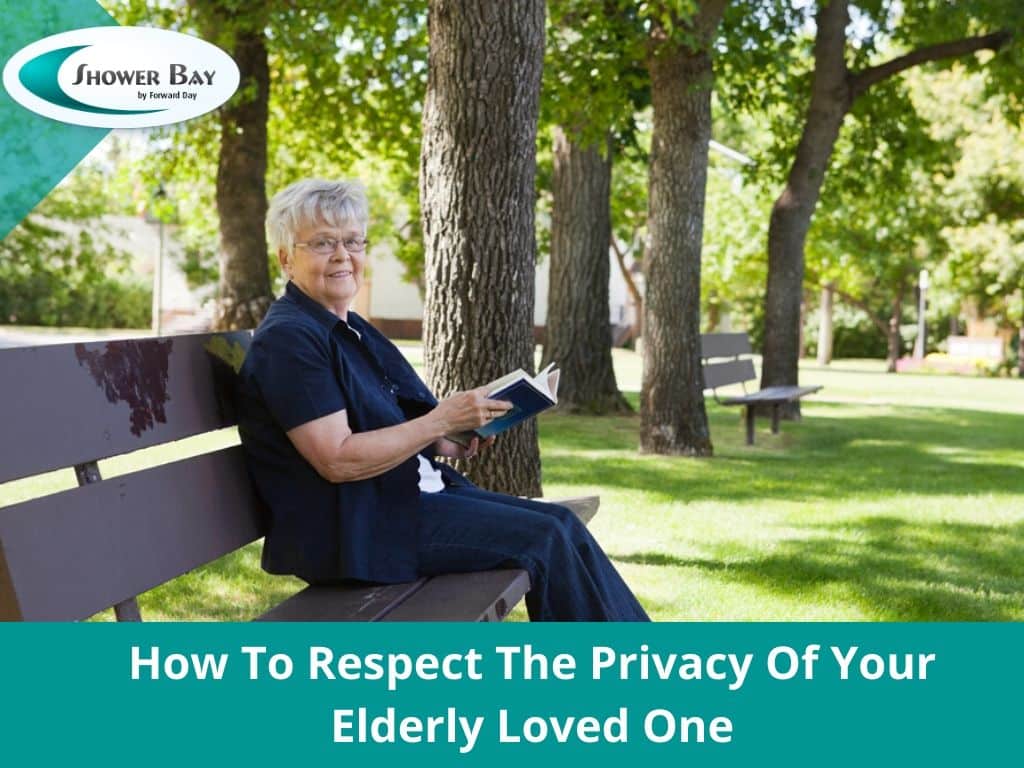 Respect the privacy of your elderly loved one