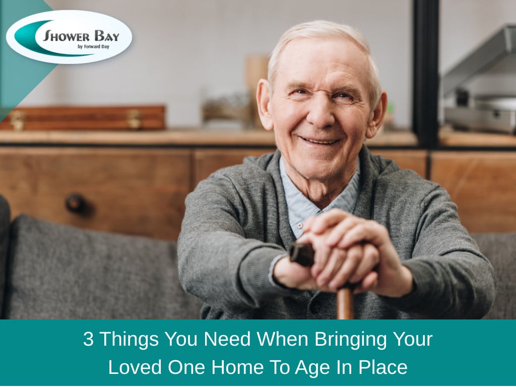 3 things you need when bringing your loved one home to age in place