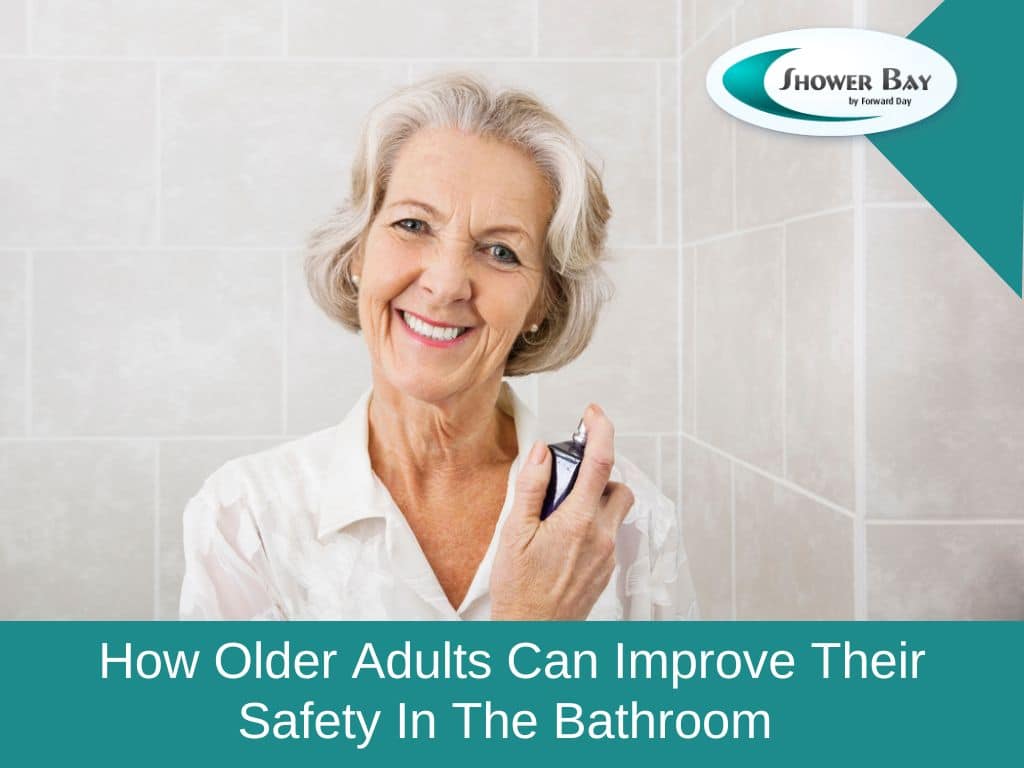 How Older Adults Can Improve Their Safety In The Bathroom Shower Bay 