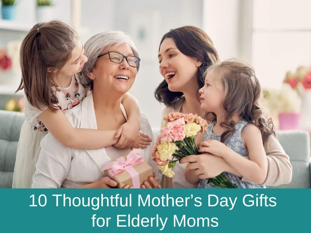 10 Thoughtful Mother’s Day Gifts for Elderly Moms